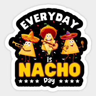 Everyday is Nacho day Sticker